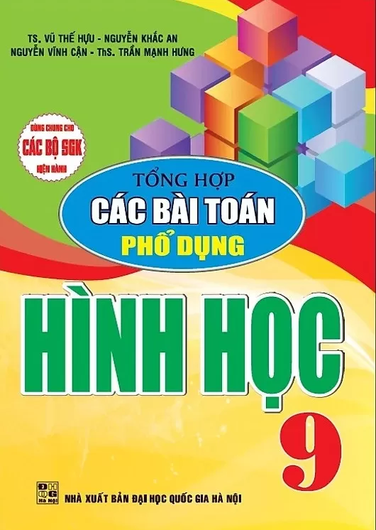 TỔNG HỢP CÁC BÀI TOÁN PHỔ DỤNG HÌNH HỌC LỚP 9 (Dùng chung cho các bộ SGK hiện hành)